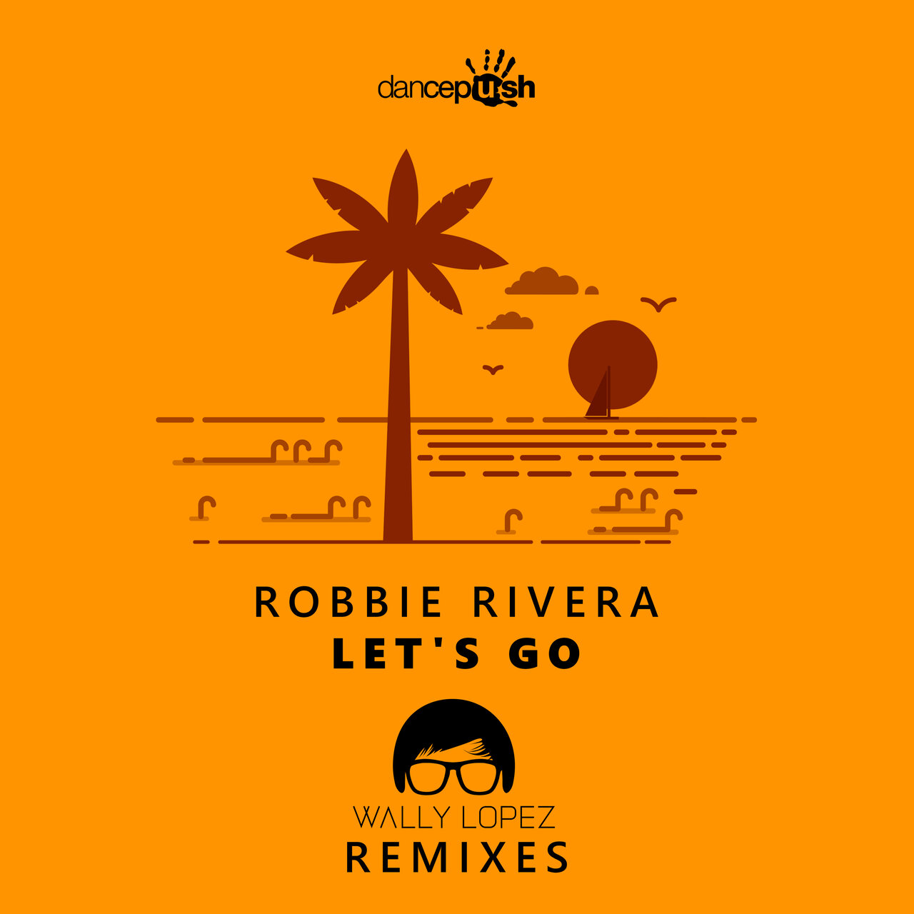 image cover: Robbie Rivera - Let's Go (Wally Lopez Remixes) on 2024 Dancepush Music