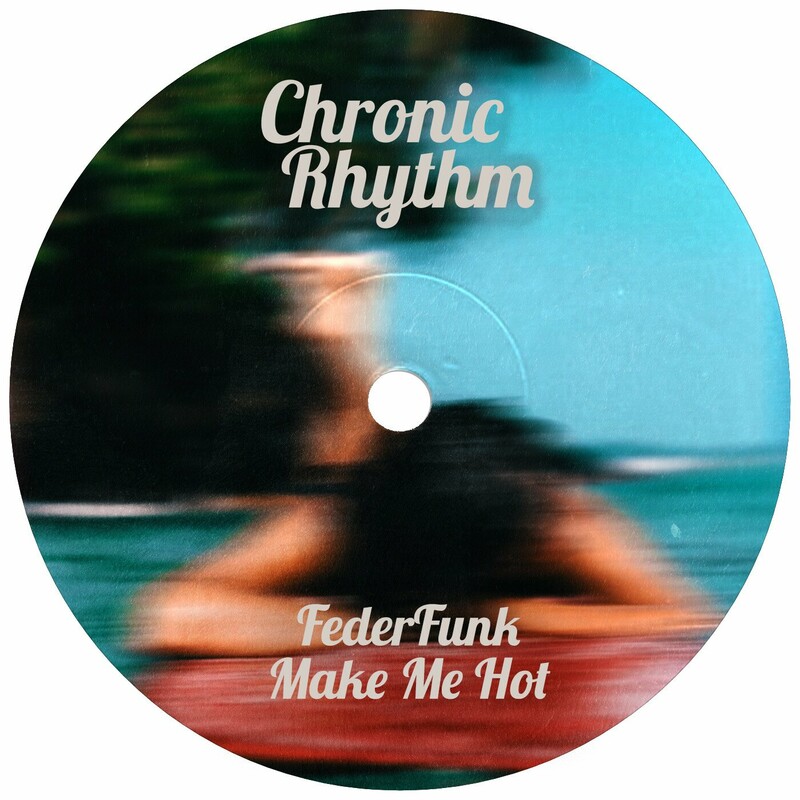 image cover: FederFunk - Make Me Hot on Chronic Rhythm