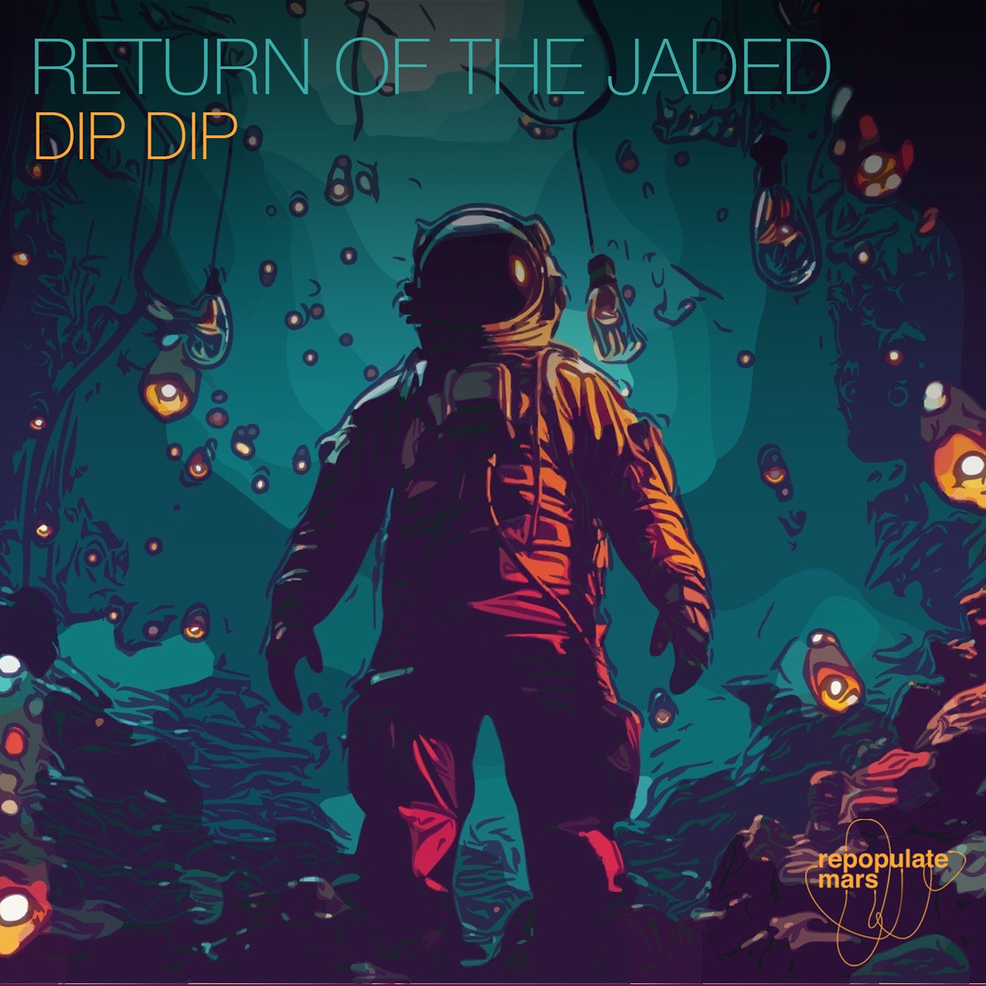 image cover: Return of the Jaded - Dip Dip on Repopulate Mars