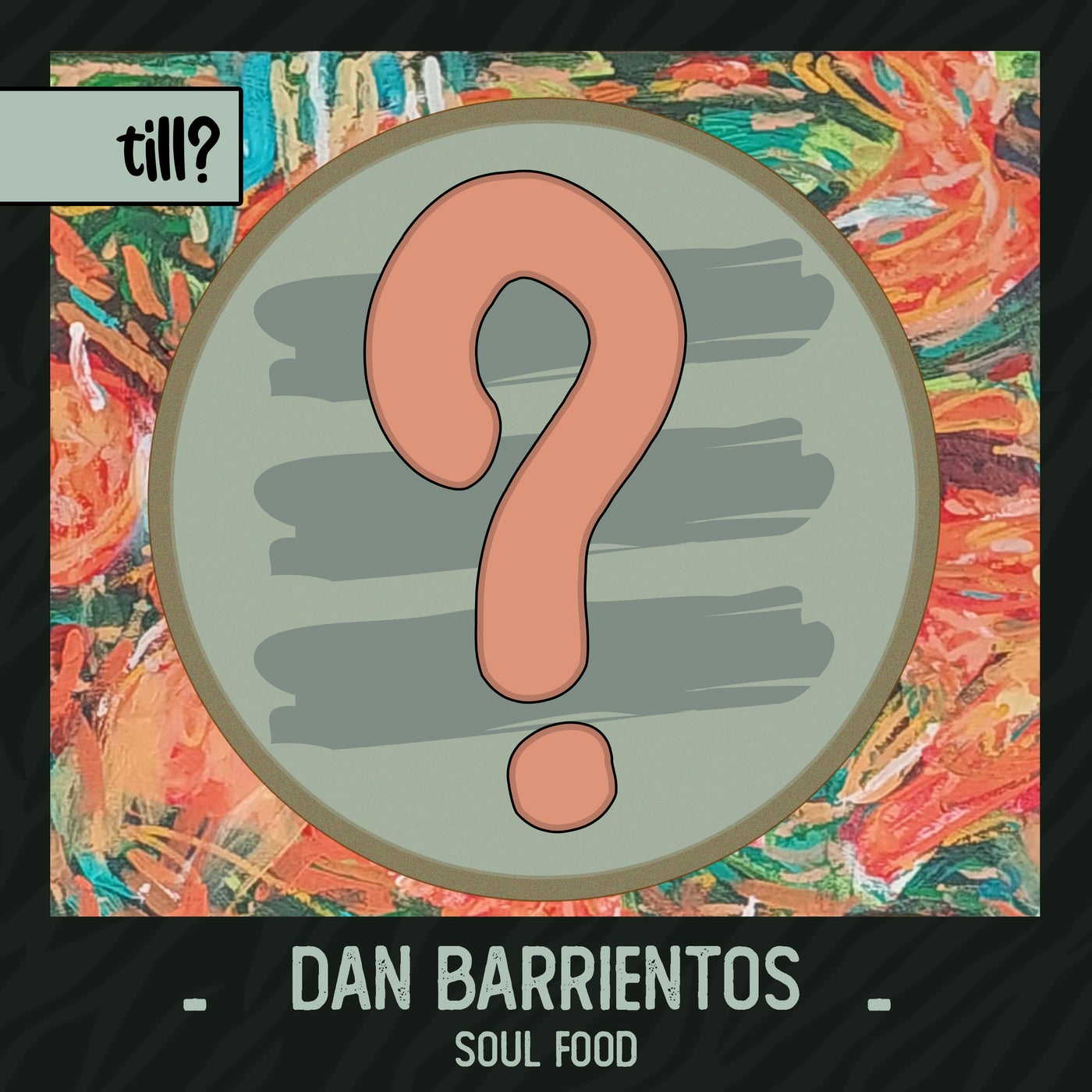 image cover: Dan Barrientos - Soul Food on till? records