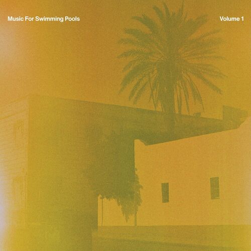 Release Cover: Music for Swimming Pools, Vol. 1 Download Free on Electrobuzz