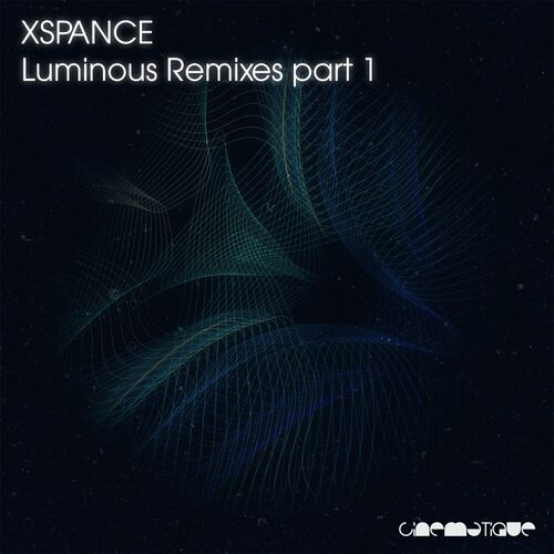 image cover: Xspance - Luminous Remixes Part 1 on Cinematique