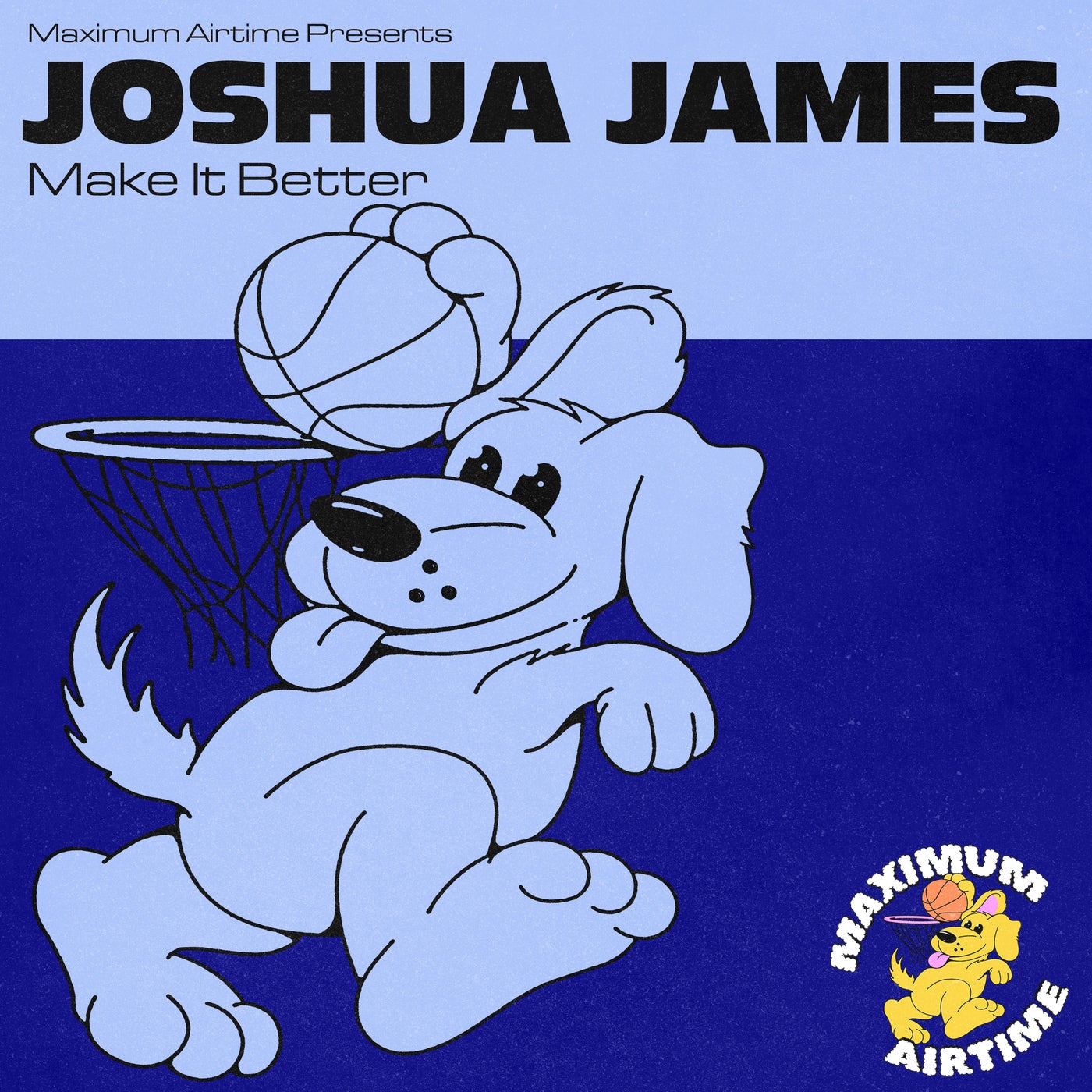 image cover: Joshua James - Make It Better on Maximum Airtime