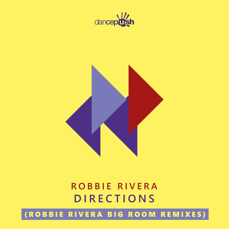 image cover: Robbie Rivera - Directions (Robbie Rivera Big Room Remixes) on Dancepush