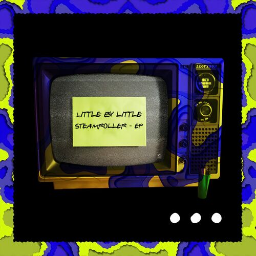 image cover: Little By Little - Steamroller EP on Don't Just...