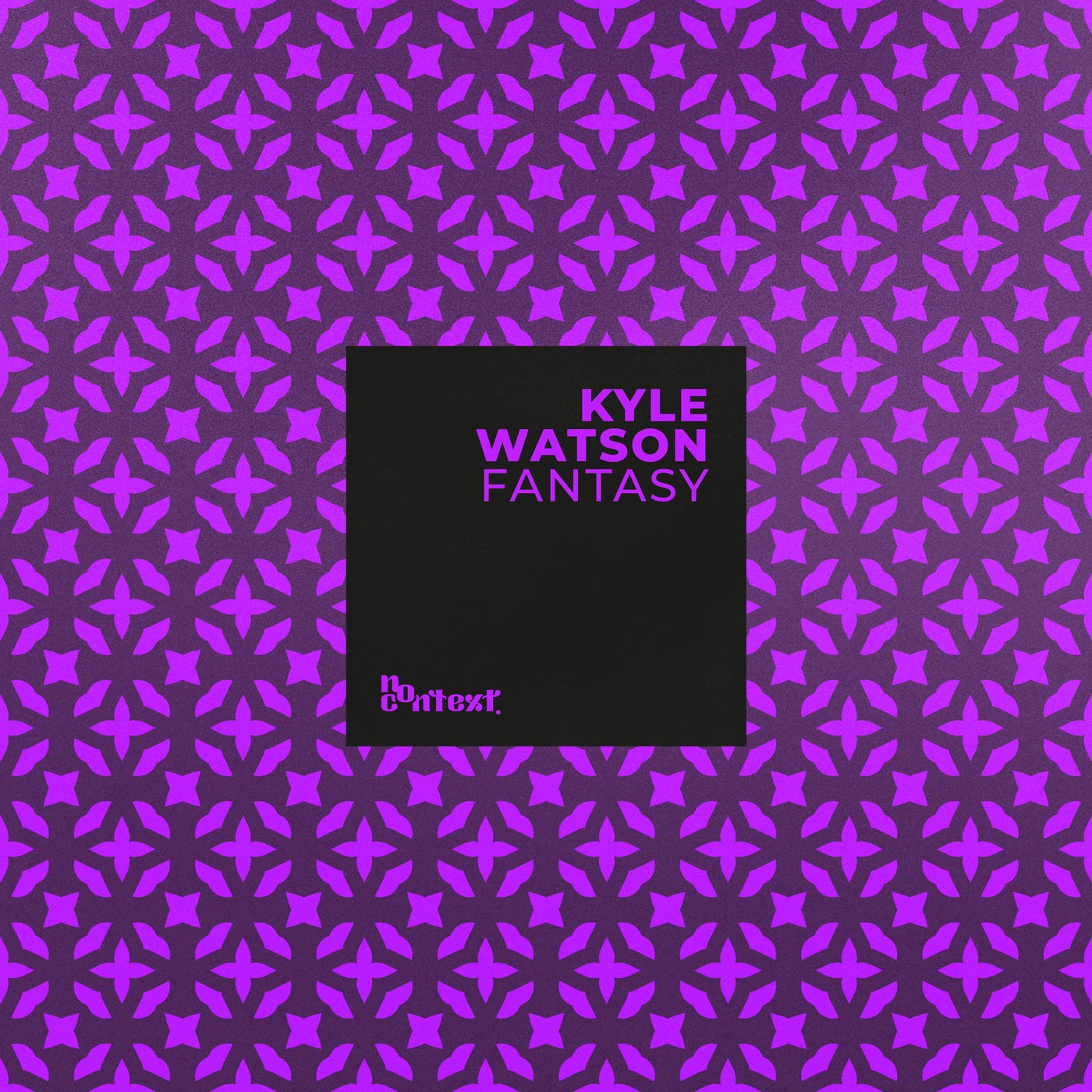 image cover: Kyle Watson - Fantasy on No Context Records