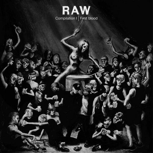 Release Cover: Raw Compilation, Vol. 1: First Blood Download Free on Electrobuzz