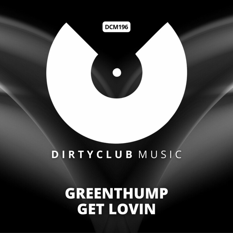 image cover: GreenThump - Get Lovin on Dirtyclub Music