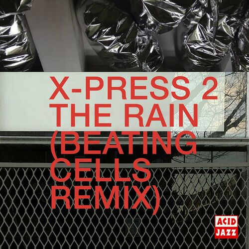 image cover: X-Press 2 - The Rain (Beating Cells Remix) on Acid Jazz UK