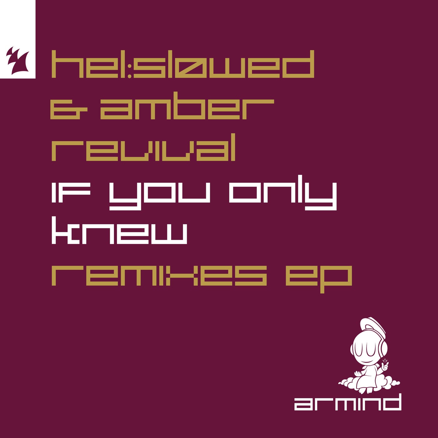 image cover: Amber Revival, Hel:sløwed - If You Only Knew - Remixes on Armind (Armada)