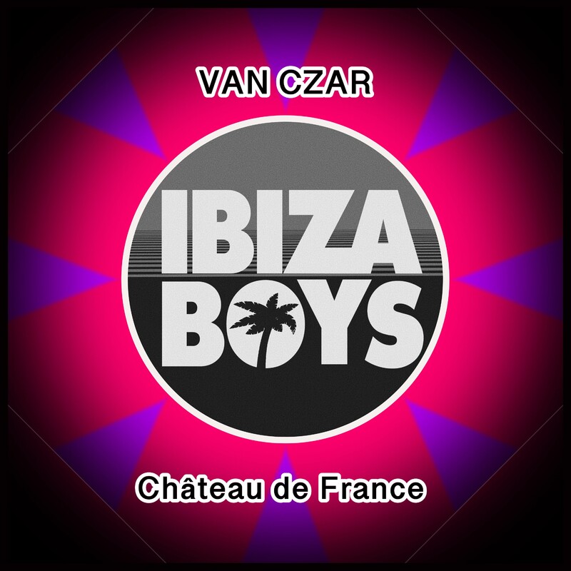 image cover: Van Czar - Château de France on Ibiza Boys