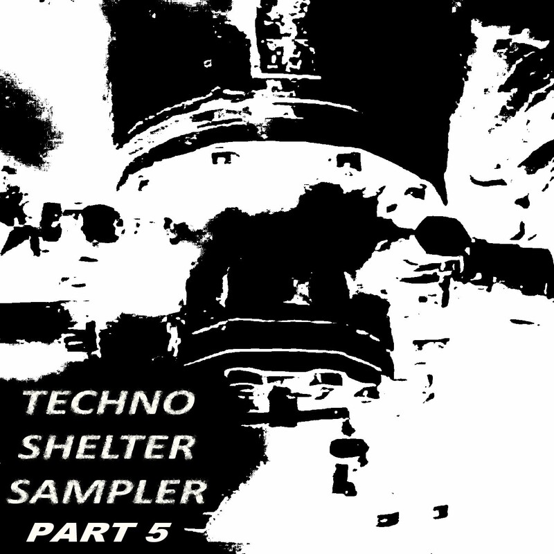 Release Cover: TECHNO SHELTER SAMPLER ., Pt. 5 Download Free on Electrobuzz