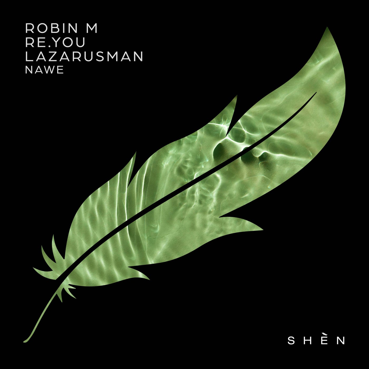 image cover: Re.you, Lazarusman, Robin M - Nawe on SHÈN Recordings