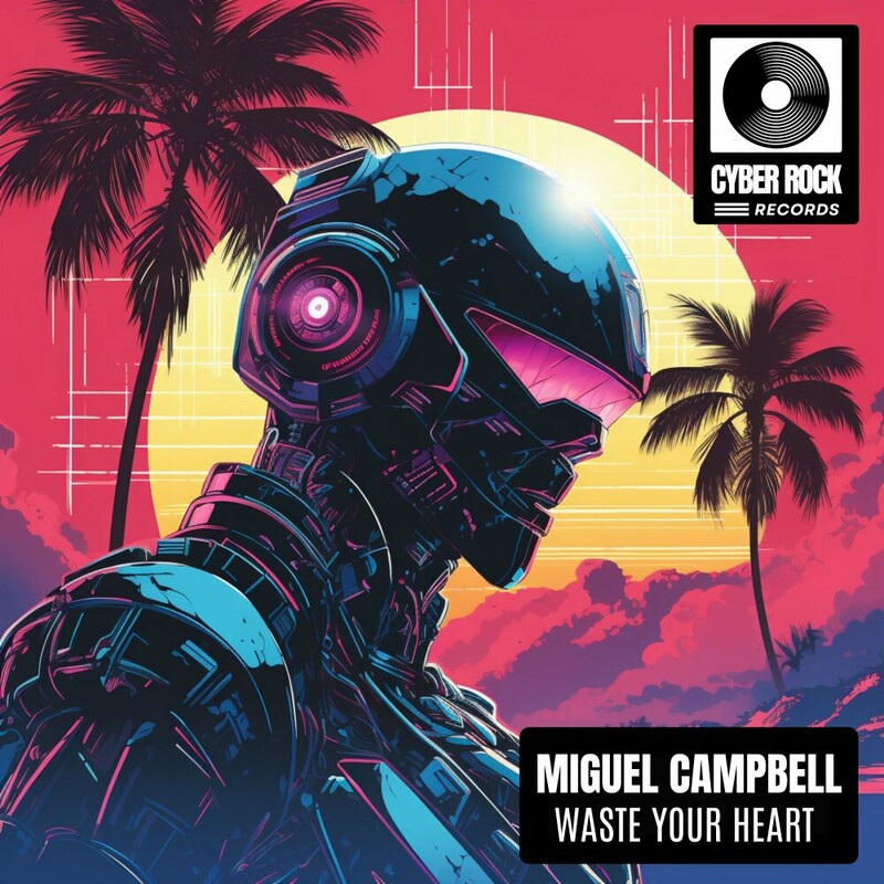 image cover: Miguel Campbell - Waste Your Heart on Cyber Rock Records