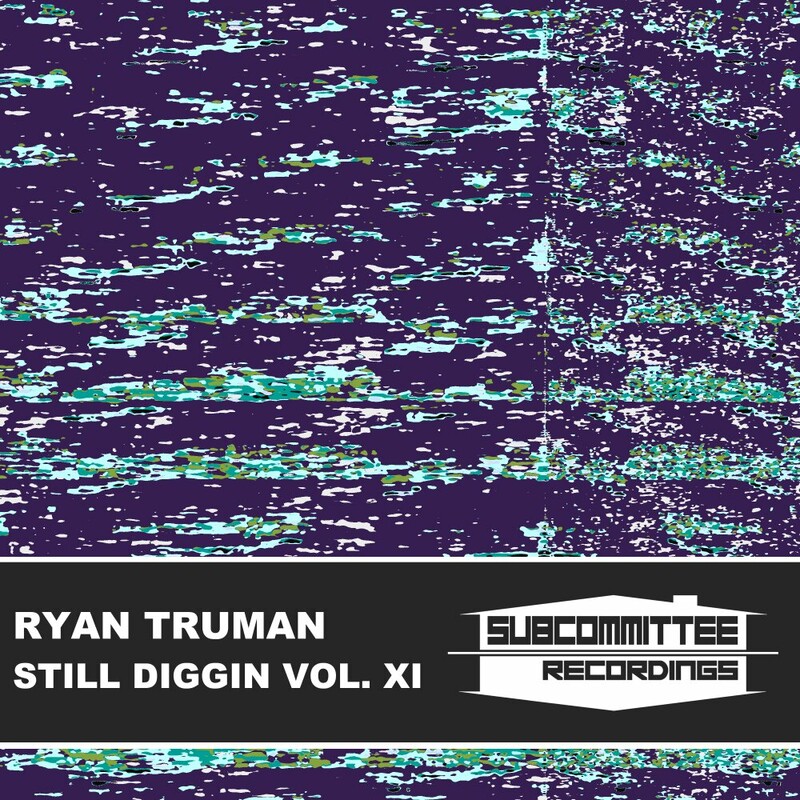 image cover: Ryan Truman - Still Diggin' Vol. XI on Subcommittee Recordings