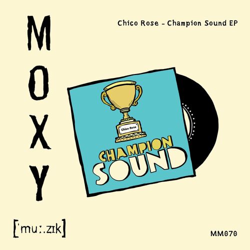 image cover: Chico Rose - Champion Sound EP on Moxy Muzik