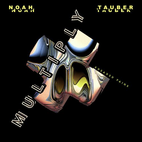 image cover: Noah Tauber - Multiply on Kneaded Pains