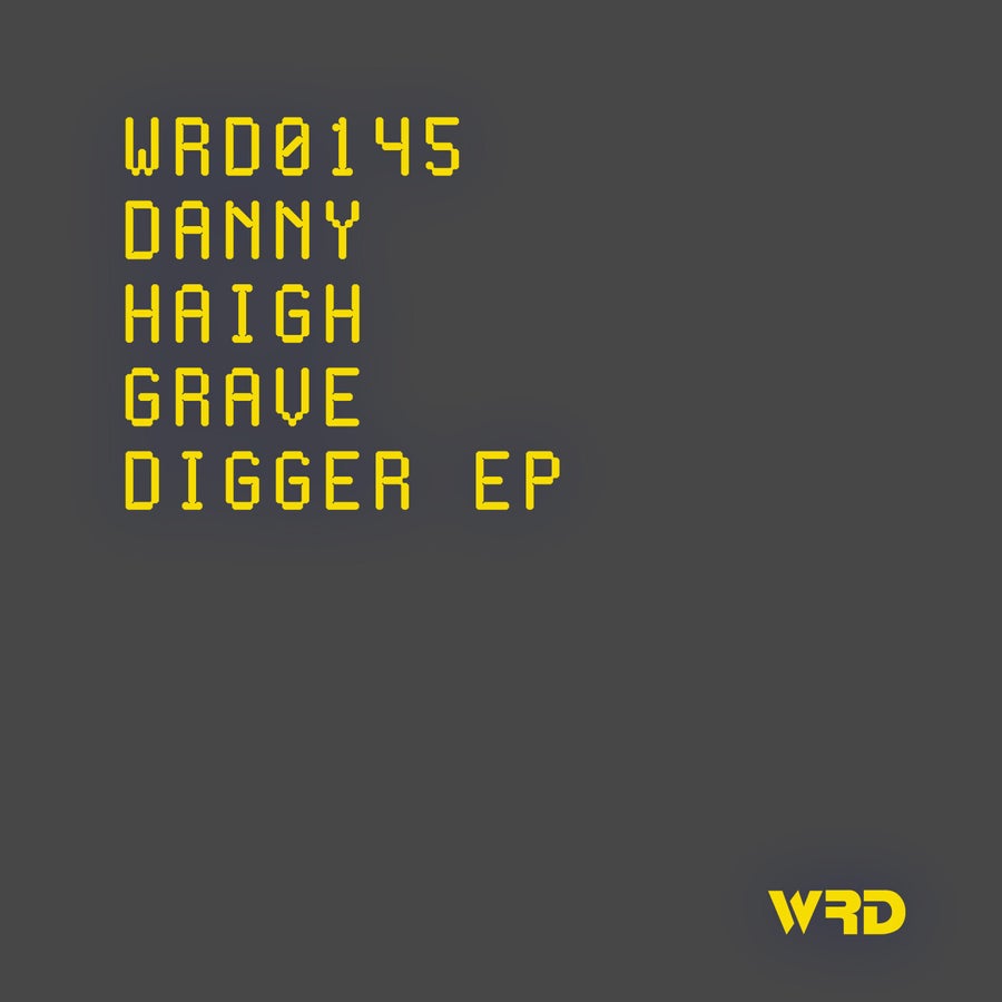 image cover: Danny Haigh - Grave Digger EP on WRD Records