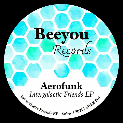 image cover: Aerofunk - Intergalactic Friends - EP on Beeyou Records