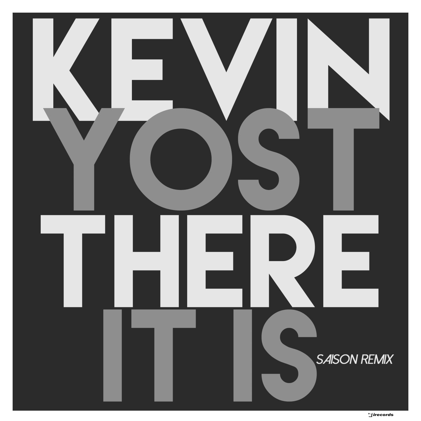 image cover: Kevin Yost - There It Is (Remix) on I Records