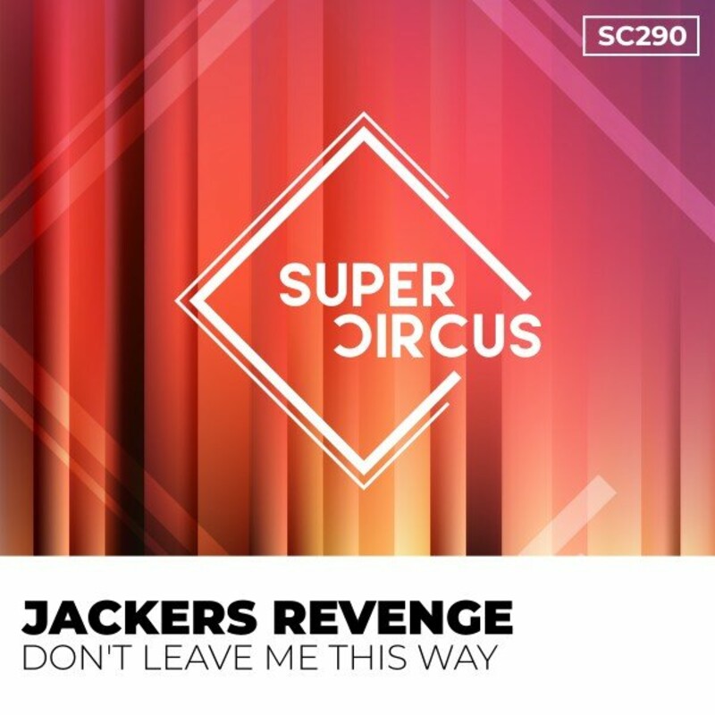 image cover: Jackers Revenge - Don't Leave Me This Way on Supercircus Records