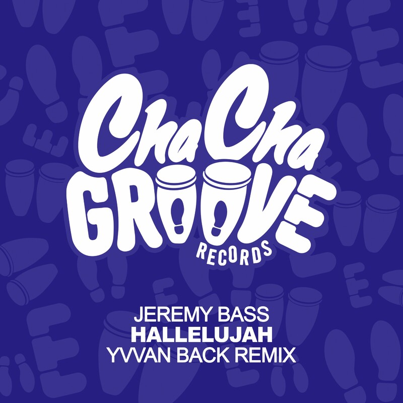 image cover: Jeremy Bass - Hallelujah (Yvvan Back Remix) on Cha Cha Groove Records