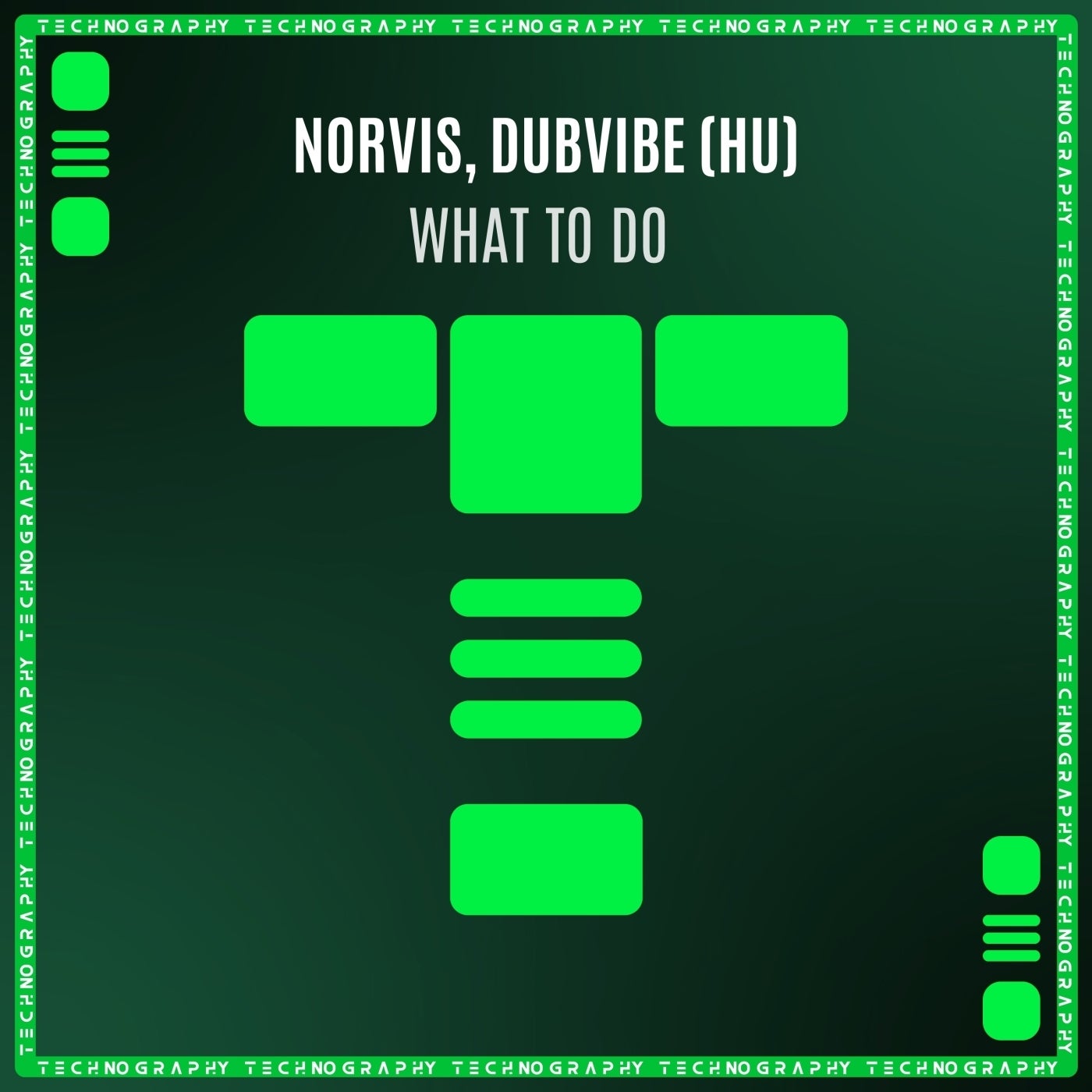 image cover: Norvis, DubVibe (HU) - What to Do on TECHNOGRAPHY