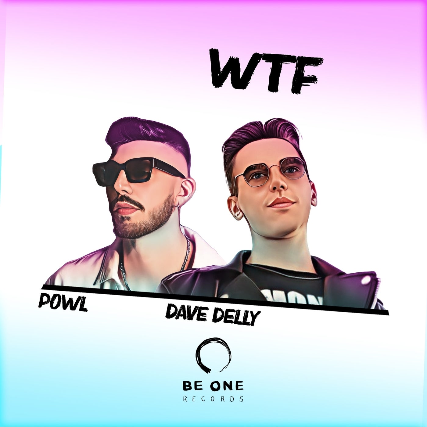 image cover: Dave Delly, Powl - Wtf on Be One Records