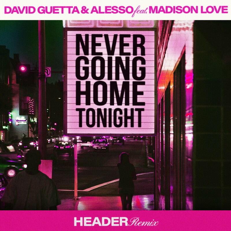 image cover: David Guetta - Never Going Home Tonight (feat. Madison Love) (HEADER Remix) on Parlophone UK