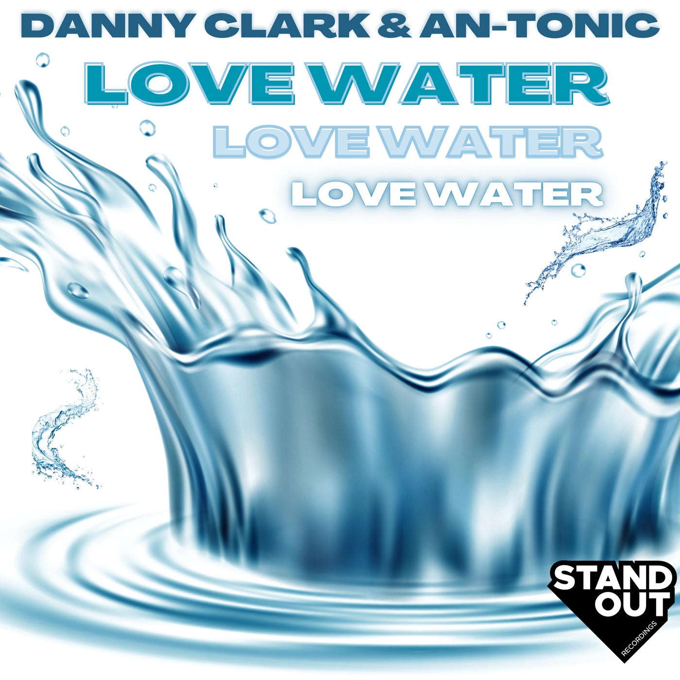 image cover: Danny Clark & An-Tonic - Love Water on Stand Out Recordings