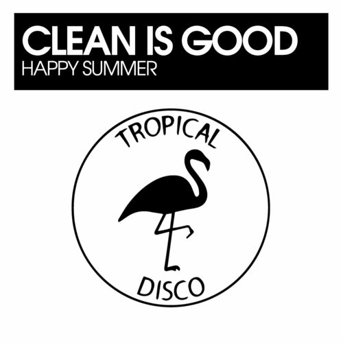 image cover: Clean Is Good - Happy Summer on Tropical Disco Records