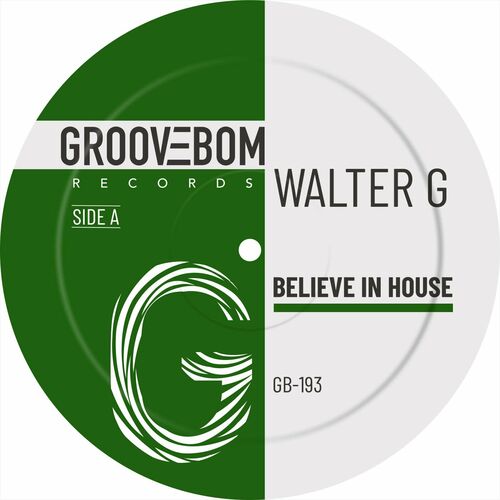 image cover: Walter G - Believe In House on Groovebom Records