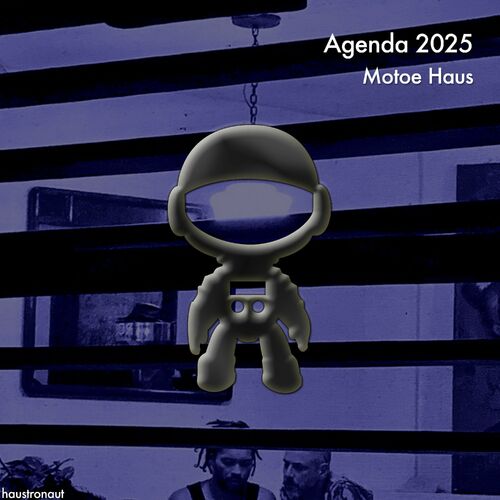 image cover: Motoe Haus - Agenda 2025 on Haustronaut Recordings