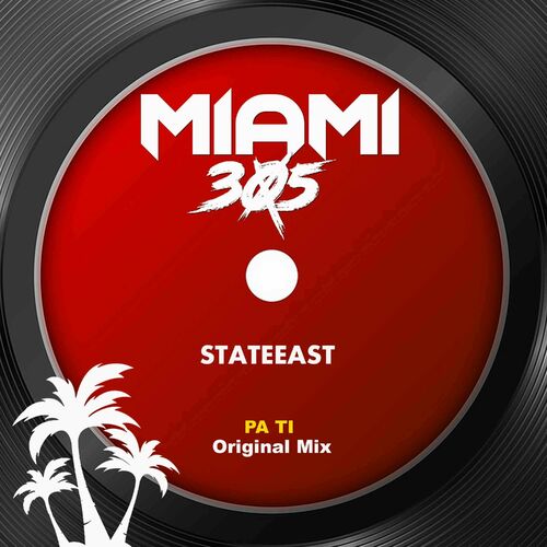 image cover: Stateeast - Pa ti (Original Mix) on MIAMI 305