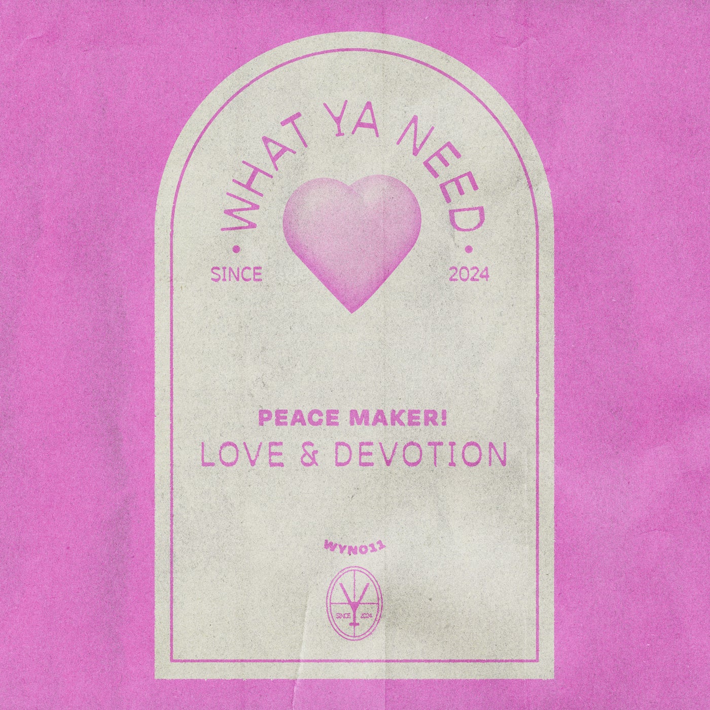 image cover: PEACE MAKER! - Love & Devotion on What Ya Need