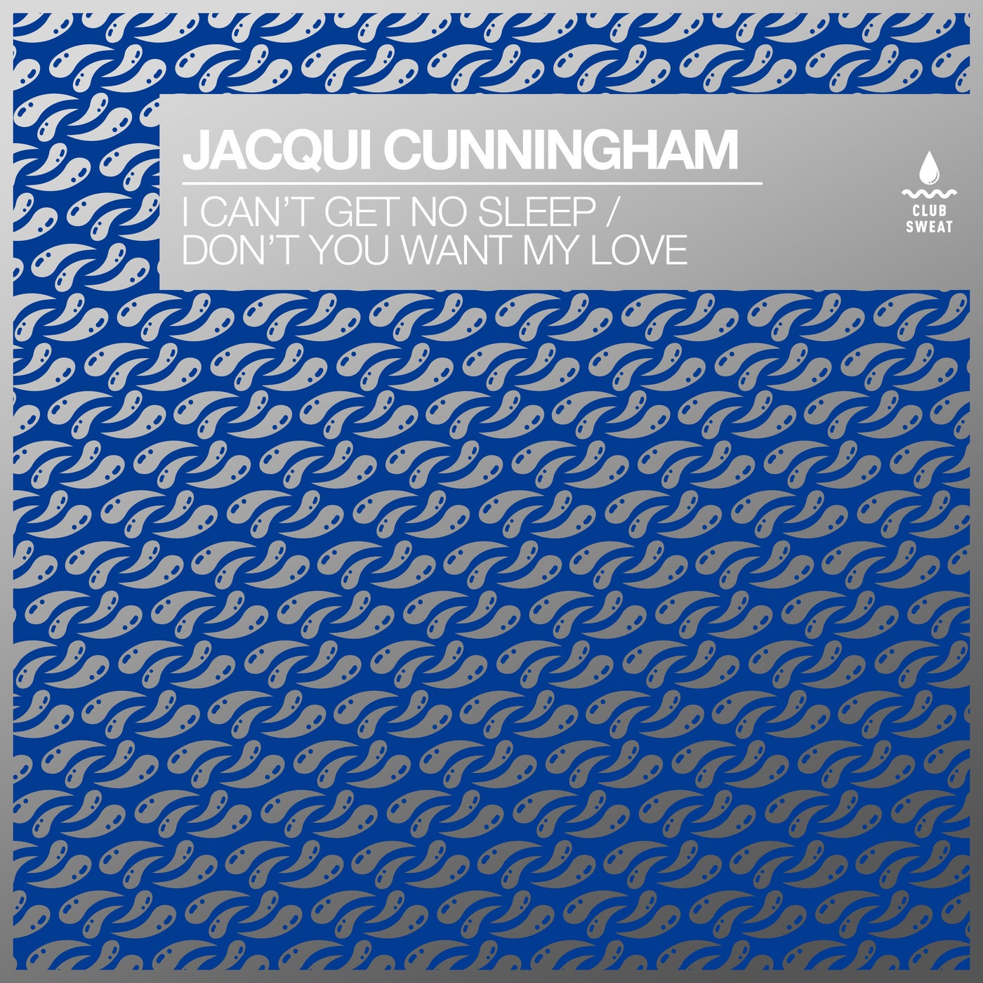 image cover: Jacqui Cunningham - I Can't Get No Sleep / Don't You Want My Love on Club Sweat