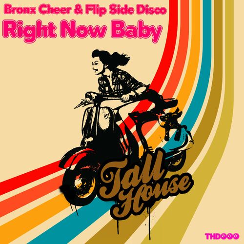 image cover: Bronx Cheer - Right Now Baby on Tall House Digital