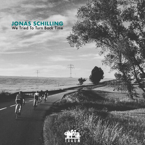 image cover: Jonas Schilling - We Tried To Turn Back Time on TRAUM Schallplatten