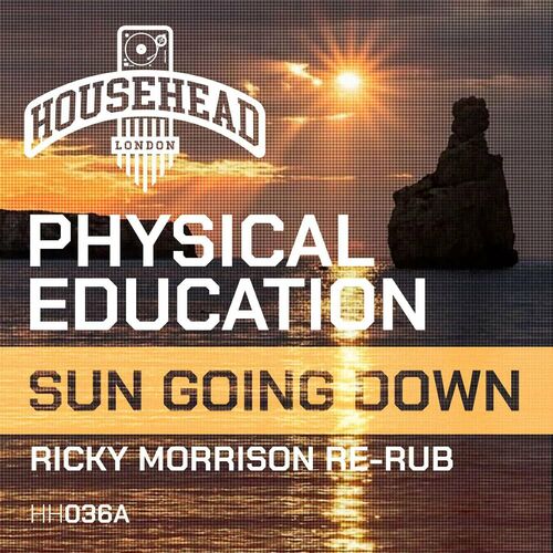 image cover: Physical Education - Sun Going Down (Ricky Morrison Edit) on Househead London