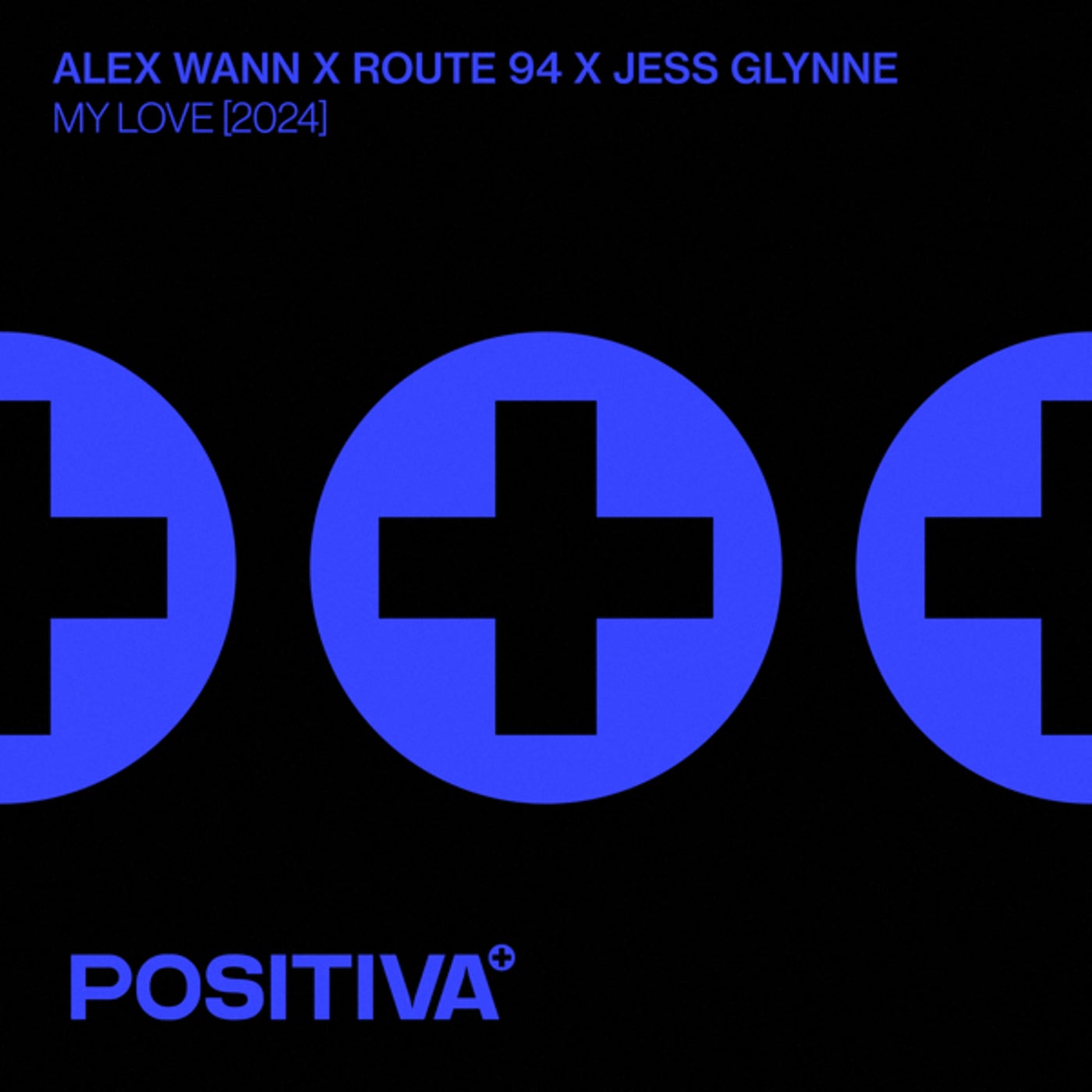 image cover: Route 94, Jess Glynne, Alex Wann - My Love (2024) (Extended Mix) on Positiva