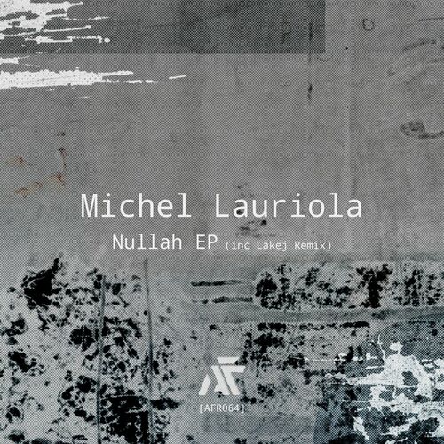 image cover: Michel Lauriola - Nullah EP (Inc Lakej Remix) on Animal Farm Records