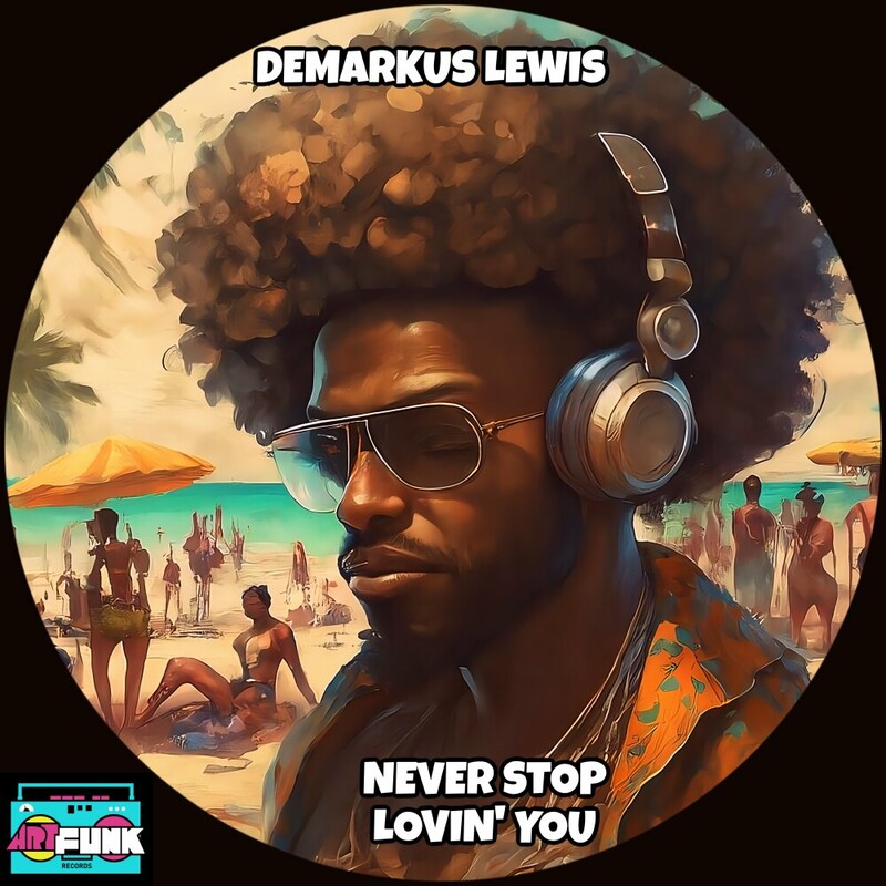 image cover: Demarkus Lewis - Never Stop Lovin' You on ArtFunk Records