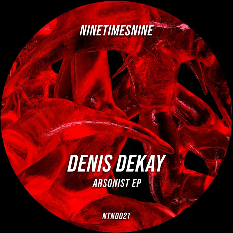 image cover: Denis Dekay - Arsonist on NineTimesNine