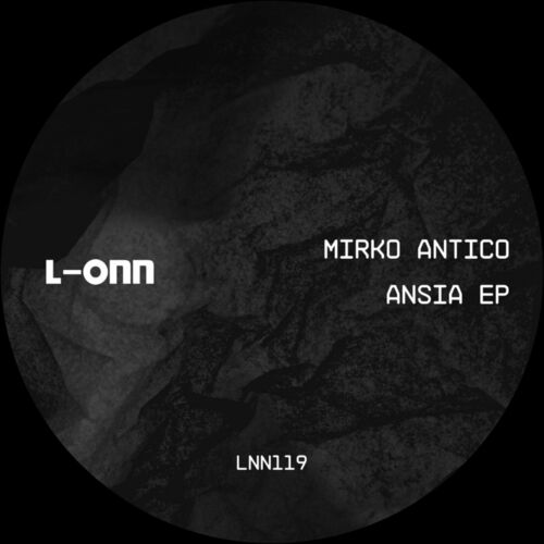 image cover: Mirko Antico - Ansia EP on (L-ONN Records)