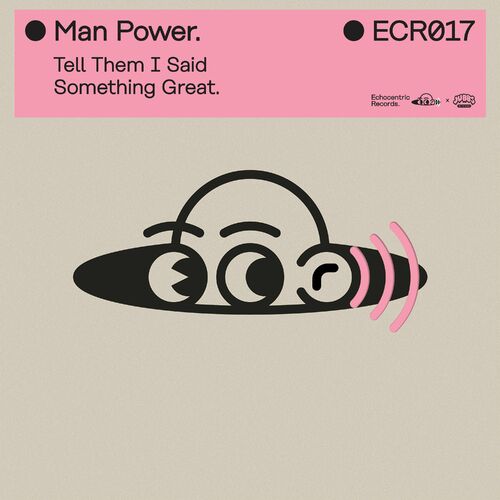 image cover: Man Power - Tell Them I Said Something Great on Echocentric Records