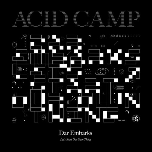 image cover: Dar Embarks - Let's Start Our Own Thing on Acid Camp