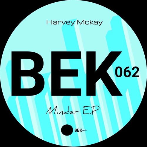 image cover: Harvey McKay - Minder EP on Bek Audio