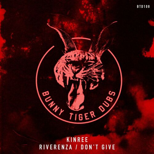 image cover: Kinree - Riverenza / Don't Give on Bunny Tiger Dubs