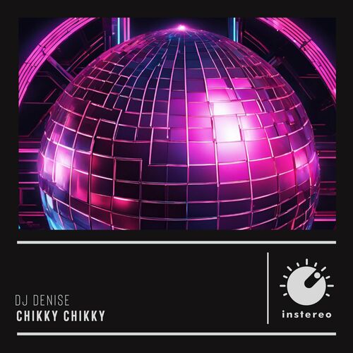 image cover: DJ Denise - Chikky Chikky on (InStereo Recordings)