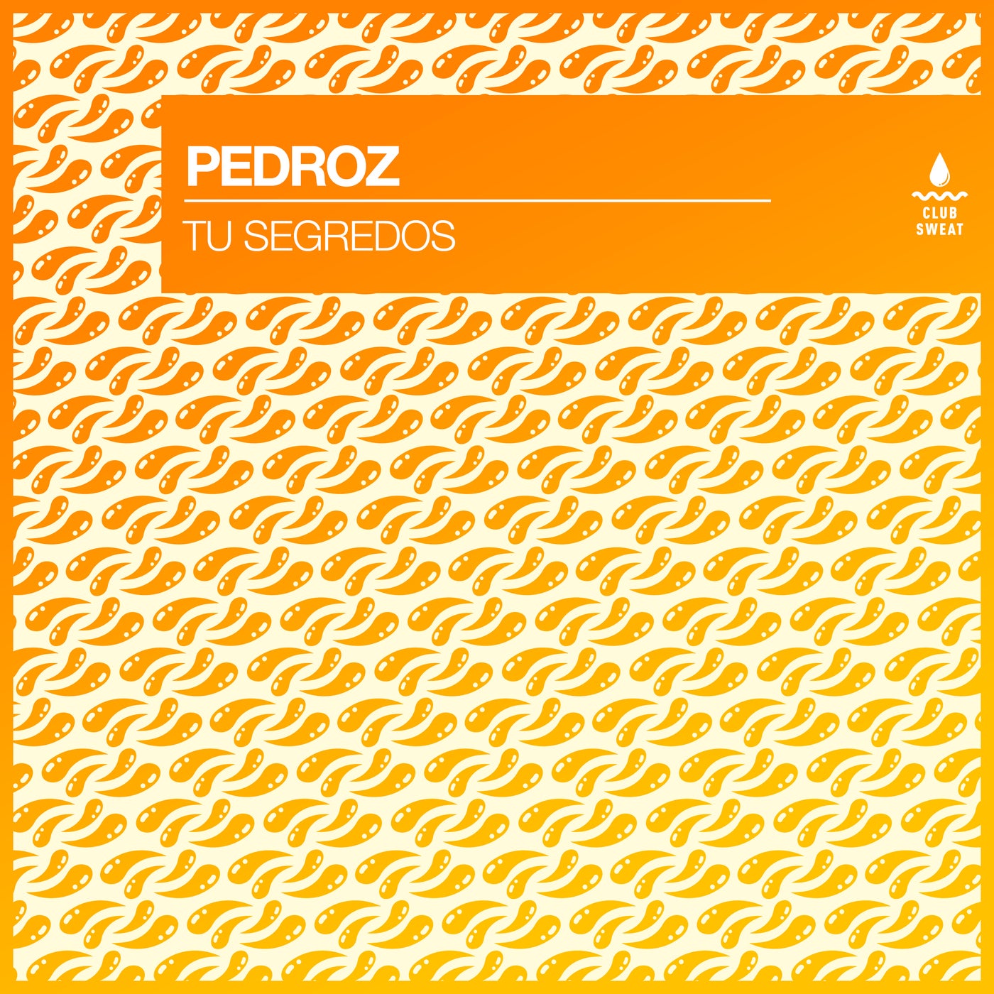 image cover: Pedroz - Tu Segredos (Extended Mix) on Club Sweat